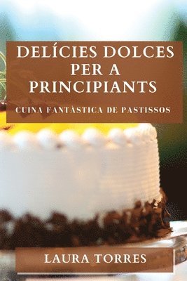 bokomslag Delcies Dolces per a Principiants