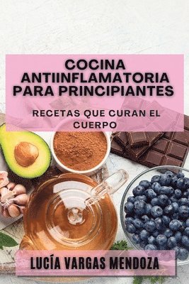 Lucía Vargas Mendoza - Cocina Antiinflamatoria para Principiantes, Häftad