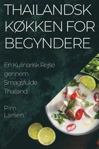 bokomslag Thailandsk Køkken for Begyndere