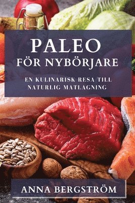 Anna Bergström - Paleo för Nybörjare, Häftad