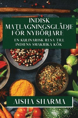 Aisha Sharma - Indisk Matlagningsglädje för Nybörjare, Häftad