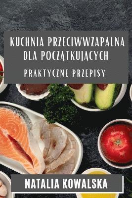 bokomslag Kuchnia Przeciwwzapalna dla Pocz&#261;tkuj&#261;cych