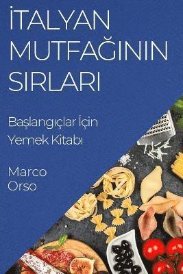 bokomslag &#304;talyan Mutfa&#287;&#305;n&#305;n S&#305;rlar&#305;