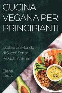 bokomslag Cucina Vegana per Principianti