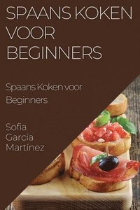 bokomslag Spaans Koken voor Beginners