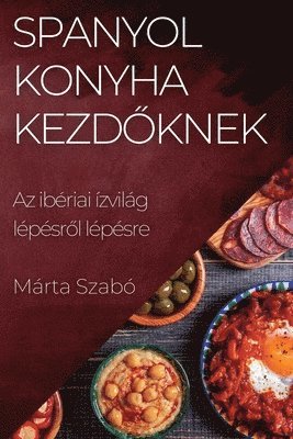 Márta Szabó - Spanyol Konyha Kezdőknek, Häftad