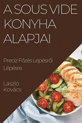 László Kovács - A Sous Vide Konyha Alapjai, Häftad