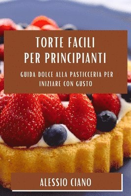 Alessio Ciano - Torte Facili per Principianti, Häftad