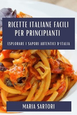 bokomslag Ricette Italiane Facili per Principianti