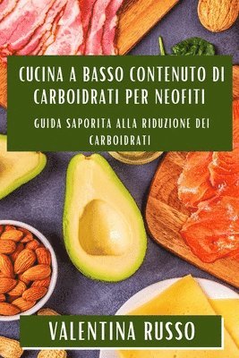 Cucina a Basso Contenuto di Carboidrati per Neofiti 1