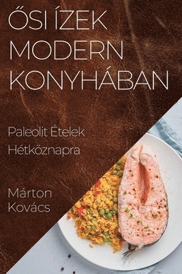Ősi Ízek Modern Konyhában