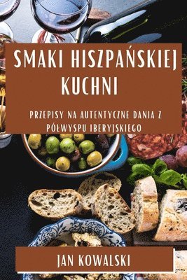 Jan Kowalski - Smaki Hiszpańskiej Kuchni, Häftad