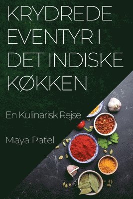 Krydrede Eventyr i Det Indiske Køkken