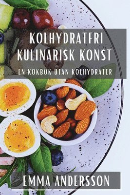 Emma Andersson - Kolhydratfri Kulinarisk Konst, Häftad