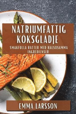 Emma Larsson - Natriumfattig Köksglädje, Häftad