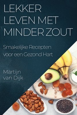 Martijn Van Dijk, Martijn van Dijk, Martijn van Dijk - Lekker Leven met Minder Zout, Häftad