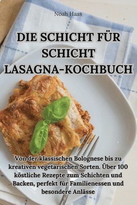 Die Schicht Fr Schicht Lasagna-Kochbuch 1