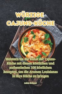 bokomslag Würzige Cajuns-Küche