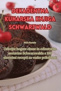 bokomslag Dekadentna kuharska knjiga Schwarzwald
