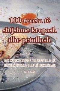 bokomslag 100 receta t shijshme krepash dhe petullash