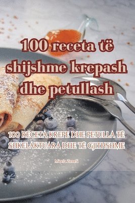 100 receta t shijshme krepash dhe petullash 1