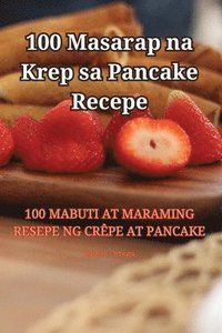 bokomslag 100 Masarap na Krep sa Pancake Recepe