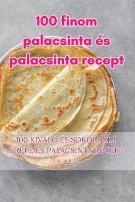 Liliana Barta - 100 finom palacsinta es palacsinta recept, Häftad