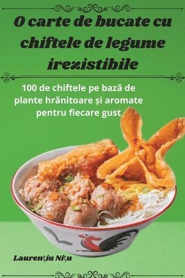 bokomslag O carte de bucate cu chiftele de legume irezistibile