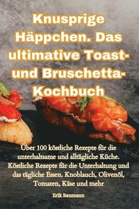 bokomslag Knusprige Häppchen. Das ultimative Toast- und Bruschetta-Kochbuch
