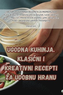 bokomslag Ugodna kuhinja. Klasi&#269;ni i kreativni recepti za udobnu hranu