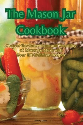 bokomslag The Mason Jar Cookbook