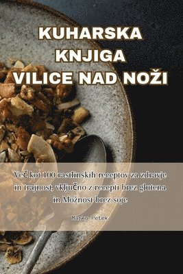 Marko Petek - Kuharska Knjiga Vilice Nad Nozi, Häftad