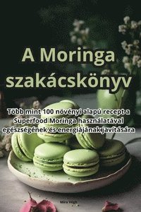 bokomslag A Moringa szakácskönyv