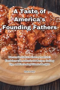 bokomslag A Taste of America's Founding Fathers
