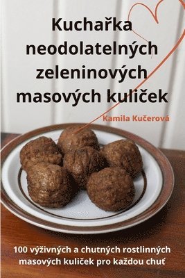 bokomslag Kucha&#345;ka neodolatelnch zeleninovch masovch kuli&#269;ek