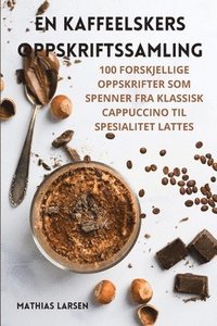 bokomslag En Kaffeelskers Oppskriftssamling