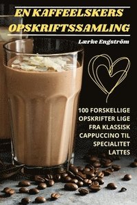 bokomslag En Kaffeelskers Opskriftssamling