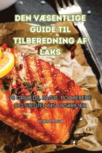 bokomslag Den VÆsentlige Guide Til Tilberedning AF Laks