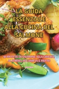 bokomslag La Guida Essenziale Alla Cucina del Salmone