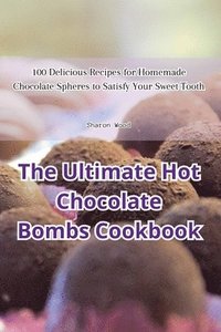 bokomslag The Ultimate Hot Chocolate Bombs Cookbook