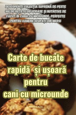bokomslag Carte de bucate rapid? ?i u?oar? pentru cani cu microunde