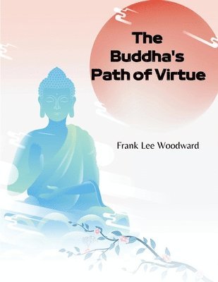 Frank Lee Woodward - Buddha's Path of Virtue, Häftad