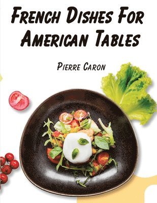 French Dishes For American Tables 1