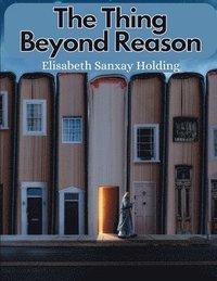 bokomslag The Thing Beyond Reason