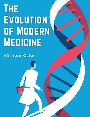 William Osler - Evolution of Modern Medicine, Häftad