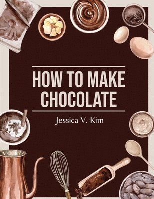 bokomslag How to Make Chocolate