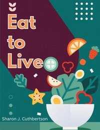 bokomslag Eat to Live