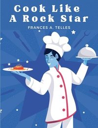 bokomslag Cook Like a Rock Star