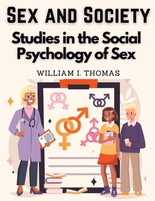 William I Thomas - Sex and Society, Häftad