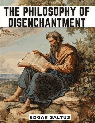 bokomslag The Philosophy Of Disenchantment